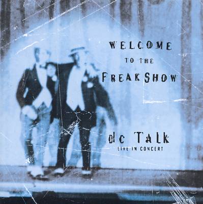 DC-Talk-Welcome-To-The-Freak-Show.jpg