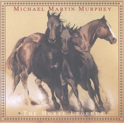 Michael-Martin-Murphy-Horse-Legends.jpg